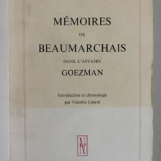 MEMOIRES DE BEAUMARCHAIS DAND L 'AFFAIRE GOEZMAN , introduction et chronologie par VALENTIN LIPATTI , 1974