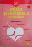 Inima si arterele sanatoase! - Gilles Montalescot (coord.) - Carte despre sanatate, cardiologie