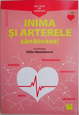 Inima si arterele sanatoase! - Gilles Montalescot (coord.) foto