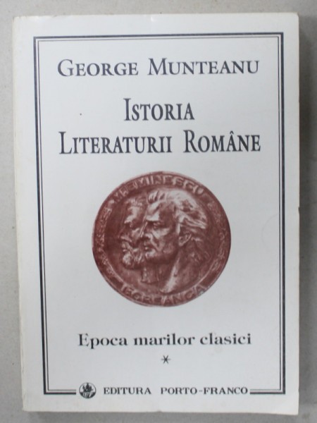 ISTORIA LITERATURII ROMANE , VOLUMUL I : EPOCA MARILOR CLASICI de ...