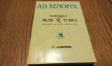 RAZBOAIELE DINTRE RUSI SI TURCI si Inraurirea lor asupra TARILOR ROMANE - A. D. Xenopol - Editura Albatros, 1997, 405 p.