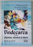 VINDECAREA PRIN MISCARE , MUZICA SI DANS , STUDII SI ESEURI de MIRCEA CARACAS ... EUGEN CARACAS , 2023 *MICI DEFECTE