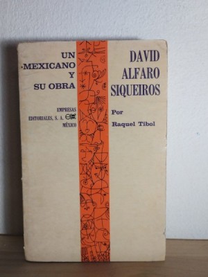 David Alfaro Siqueiros - Un mexicano y su obra - Raquel Tibol foto