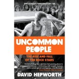 Cumpara ieftin Uncommon People: The Rise and Fall of the Rock Stars 1955-1994