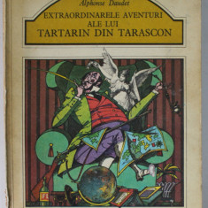 EXTRAORDINARELE AVENTURI ALE LUI TARTARIN DIN TARASCON de ALPHONSE DAUDET , ilustratii de VAL MUNTEANU , 1978 * COTOR UZAT