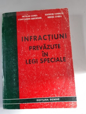 Infractiuni prevazute in legi speciale - Nicolae Conea , C.Gheorghe foto