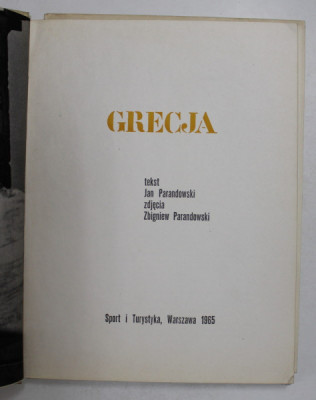 GRECJA , tekst JAN PARANDOWSKI , zdJecia ZBIGNIEW PARANDOWSKI , 1965 , EDITIE IN LIMBA POLONEZA foto