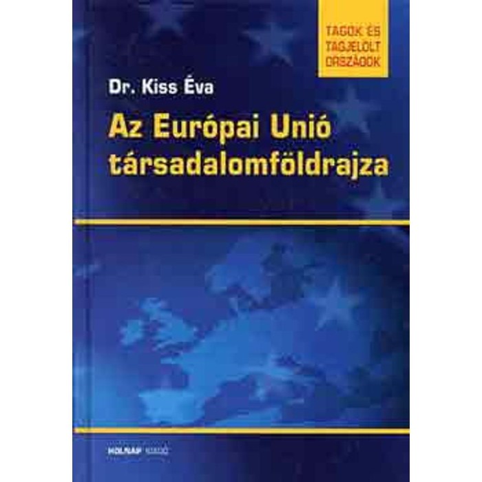 Az Eur&oacute;pai Uni&oacute; t&aacute;rsadalomf&ouml;ldrajza - Dr. Kiss &Eacute;va