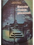 Ioan Iovit Popescu - Bazele fizicii plasmei (Editia: 1987)