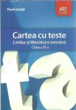 Cartea cu teste. Limba si literatura romana, clasa a IX-a - Florin Ionita