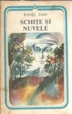 Schite si nuvele Pavel Dan - Editura Minerva 1985, Literatura romana clasica, Proza veche, Carte de colectie