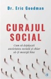 Cumpara ieftin Curajul social. Cum sa depasesti anxietatea sociala si chiar sa-ti mearga bine/Eric Goodman, Curtea Veche Publishing