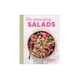 Life-Changing Salads: 100 Plant-Based Salads and Dressings Beyond Your Wildest Greens
