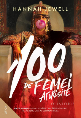 100 De Femei Afurisite.O Istorie, Hannah Jewel - Editura Nemira foto