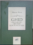 GHID ORTOGRAFIC, ORTOEPIC SI DE PUNCTUATIE PENTRU UZ SCOLAR-MIHAIL STAN