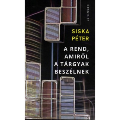 A rend, amiről a t&amp;aacute;rgyak besz&amp;eacute;lnek - Siska P&amp;eacute;ter foto