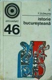Istorie Bucuresteana - N. Vatamanu, Editura Enciclopedica Romana, 1973, Colectia Orizonturi