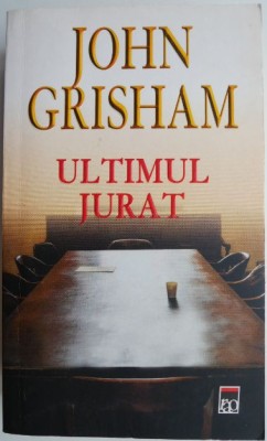 Ultimul jurat &amp;ndash; John Grisham foto