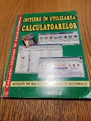 Initiere in Utilizarea CALCULATOARELOR - Matei Sorin, Fl. Gabriel - 2001, 202 p. foto