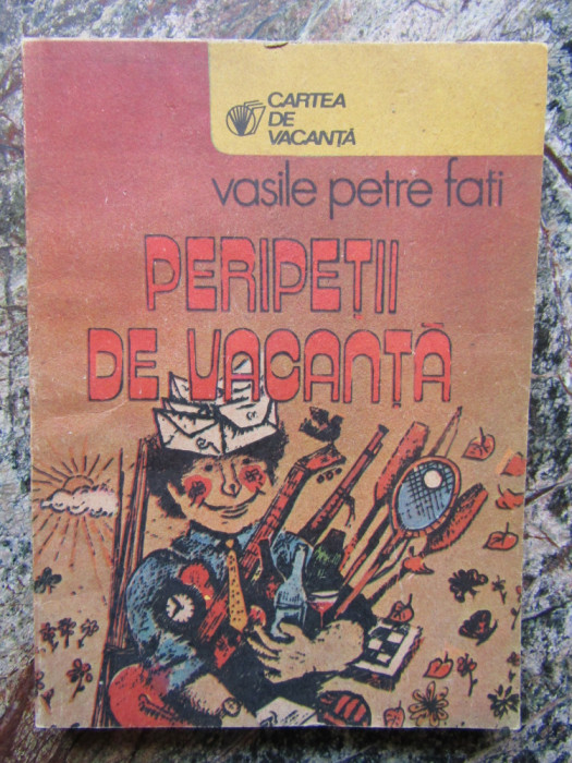 PERIPETII DE VACANTA - Vasile Petre Fati