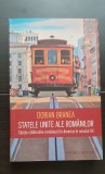 Statele Unite ale Rom&acirc;nilor. Cărțile călătoriilor rom&acirc;nești &icirc;n America &icirc;n secolul XX - Dorian Branea PRC