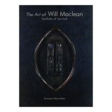 The Art of Will MacLean: Carte Despre Artistul Scoțian Will MacLean, Ediție Nouă de Duncan Macmillan