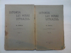 ISTORIA LUI MIHAI VITEAZUL (2 Volume) - N.IORGA - 1935 foto