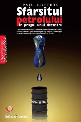 Paul Roberts - Sfarsitul petrolului in pragul unui dezastru (2008) foto