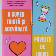 O SUPER TRISTA SI ADEVARATA POVESTE DE IUBIRE de GARY SHTEYNGART , 2022