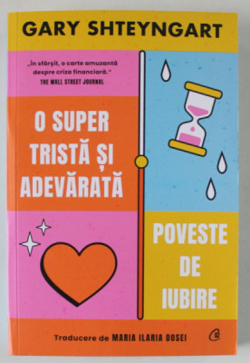 O SUPER TRISTA SI ADEVARATA POVESTE DE IUBIRE de GARY SHTEYNGART , 2022 foto