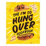 The I'm-So-Hungover Cookbook Restorative recipes to ease your pain