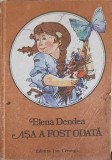 Asa A Fost Odata - Elena Dendea, Editura Ion Creanga, 1989, Carte de Povesti pentru Copii, Limba Romana, 95 Pagini