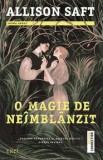Cumpara ieftin O magie de neimblanzit/Allison Saft