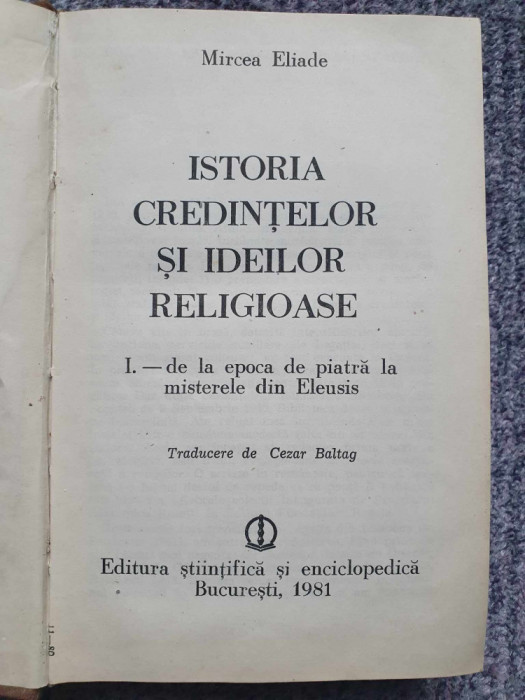 Istoria credintelor si ideilor religioase, Mircea Eliade, 1981, 496 pagini