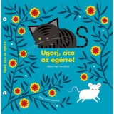 Ugorj, cica az eg&eacute;rre! - &Aacute;llatos n&eacute;p mond&oacute;k&aacute;k - T&oacute;th Emese