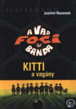 Kitti, a vag&aacute;ny - A Vad Focibanda 3. - Joachim Masannek