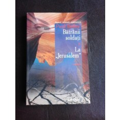 Batranii soldati/La Jerusalem - Paul Bailey