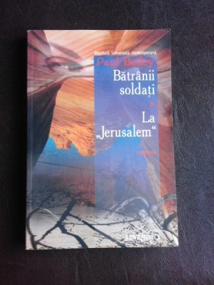 Batranii soldati/La Jerusalem - Paul Bailey foto