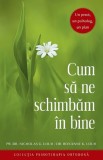 Cum Sa Ne Schimbam In Bine, Roxanne K. Louh, Nicholas G. Louh - Editura Sophia