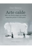 Acte calde - Dan Stanciu, 2021