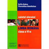Limba romana - Clasa 6 - Caietul elevului - Sofia Dobra, Florentina Samihaian, Humanitas