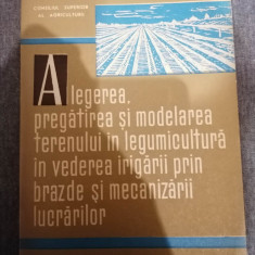 Alegerea, pregatirea si modelarea terenului in legumicultura ...