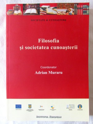 &amp;quot;FILOSOFIA SI SOCIETATEA CUNOASTERII&amp;quot;, Coord. Adrian Muraru, 2012 foto