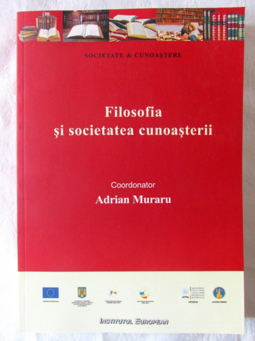 &quot;FILOSOFIA SI SOCIETATEA CUNOASTERII&quot;, Coord. Adrian Muraru, 2012