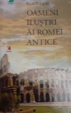 OAMENI ILUSTRI AI ROMEI ANTICE PLUTARH