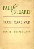 Paul Eluard - Fratii care vad. Scrieri despre arta (editia 1957)