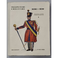 INCEPUTURI EDILITARE 1830 - 1832. VOL I: DOCUMENTE PENTRU ISTORIA BUCURESTILOR de EMIL VIRTOSU, HORIA OPRESCU, ION VIRTOSU 1936