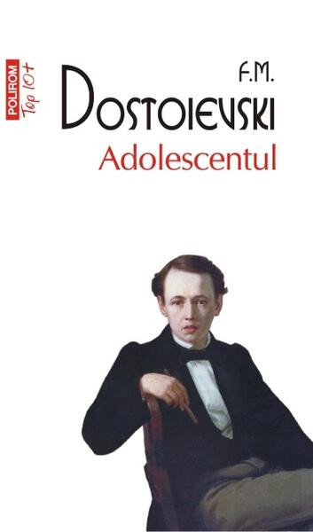 Adolescentul - Paperback brosat - Feodor Mihailovici Dostoievski - Polirom