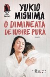 O dimineață de iubire pură - Paperback brosat - Yukio Mishima - Humanitas Fiction