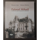 Mihaela Velea; Minuna Mateiaș - Palatul Mihail, emblema unei moșteniri culturale